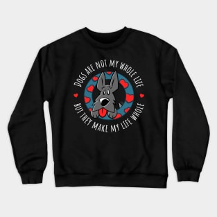 Dogs Are Not My Whole Life But They Make My Life Whole Crewneck Sweatshirt